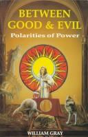 Cover of: Between good & evil by William G. Gray