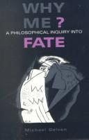 Cover of: Why me?: a philosophical inquiry into fate