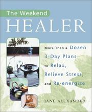 Cover of: The Weekend Healer: More Than a Dozen 3-Day Plans to Relax, Relieve Stress, and Re-Energize