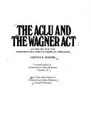 Cover of: The Aclu and the Wagner Act by Cletus E. Daniel, Cletus E. Daniel