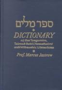 Cover of: A Dictionary of the Tragumim, the Talmud Babli and Yerushalmi, and the Midrashic Literature
