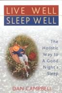 Cover of: Live Well, Sleep Well: The Holistic Way to a Good Night's Sleep