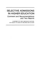 Cover of: Selective admissions in higher education: Public policy and academic policy, The pursuit of fairness in admissions to higher education, The status of selective admissions.
