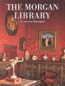 Cover of: The Morgan Library by Pierpont Morgan Library