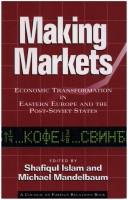 Cover of: Making markets by edited by Shafiqul Islam and Michael Mandelbaum.