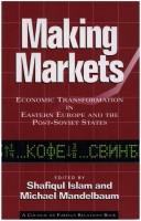 Cover of: Making markets: economic transformation in Eastern Europe and the post-Soviet states