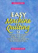 Cover of: Easy Machine Quilting: 12 Step-By-Step Lessons from the Pros Plus a Dozen Projects to Machine Quilt (Rodale Quilt Book)