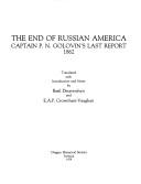 Cover of: The end of Russian America: Captain P. N. Golovin's last report, 1862