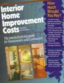 Cover of: Interior home improvement costs: the practical pricing guide for homeowners and contractors.