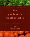 Cover of: The Gardener's Weather Bible by Sally Roth