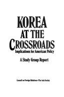 Cover of: Korea at the Crossroads: Implications for American Policy