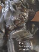 Cover of: The Romantics to Rodin: French nineteenth-century sculpture from North American collections