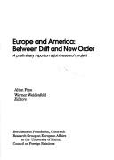 Cover of: Europe and America: between drift and new order : a preliminary report on the joint research project on "The future of the transatlantic relationship"