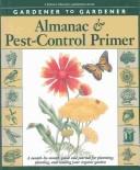 Cover of: Gardener to Gardener Almanac & Pest-Control Primer: A Month-By-Month Guide and Journal for Planning, Planting, and Tending Your Organic Garden