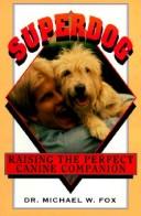 Cover of: Superdog: Raising the Perfect Canine Companion