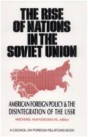 Cover of: The Rise of nations in the Soviet Union: American foreign policy and the disintegration of the USSR