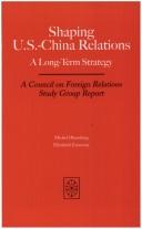 Cover of: Shaping U.S.-China Relations: A Long-Term Strategy (Council on Foreign Relations (Council on Foreign Relations Press))