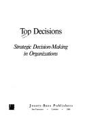 Cover of: Top decisions: strategic decision-making in organizations