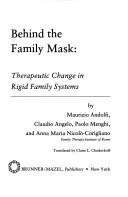 Cover of: Behind the family mask: therapeutic change in rigid family systems