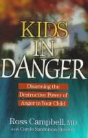 Cover of: Kids in Danger: Disarming the Destructive Power of Anger in Your Child