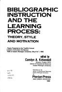 Cover of: Bibliographic instruction and the learning process: theory, style, and motivation : papers presented at the Twelfth Annual Library Instruction Conference held at Eastern Michigan University, May 6 & 7, 1982