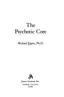 Cover of: The psychotic core