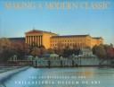 Cover of: Making a modern classic: the architecture of the Philadelphia Museum of Art