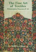 Cover of: The fine art of textiles: the collections of the Philadelphia Museum of Art