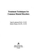 Cover of: Treatment techniques for common mental disorders by Joan D. Atwood