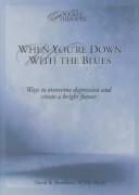Cover of: When You're Down With the Blues: Ways to Overcome Depression and Create a Bright Future (Your Pocket Therapist Series)