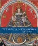 Cover of: The Arts in Latin America, 1492-1820 by Joseph J. Rishel, Suzanne L. Stratton-Pruitt