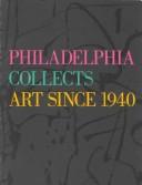 Cover of: Philadelphia collects art since 1940: Philadelphia Museum of Art, September 28-November 30, 1986