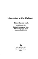 Cover of: Aggression in our children by Henri Parens