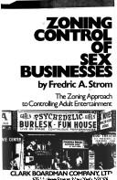 Cover of: Zoning control of sex businesses: the zoning approach to controlling adult entertainment