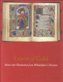 Cover of: Leaves of Gold: Manuscript Illumination from Philadelphia Collections
