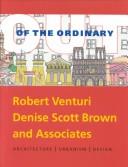 Cover of: Out of the ordinary: Robert Venturi, Denise Scott Brown and Associates : architecture, urbanism, design