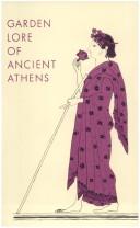 Cover of: Garden Lore of Ancient Athens (Excavations of the Athenian Aoora Picture Books, : No 8) by Ralph E. Griswold, Dorothy Burr Thompson
