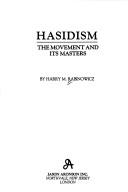 Cover of: Hasidism: the movement and its masters