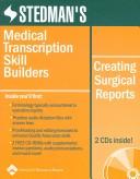 Cover of: Stedman's medical transcription skill builders: creating surgical reports.