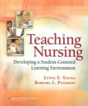 Cover of: Teaching nursing by [edited by] Lynne E. Young, Barbara L. Paterson.