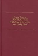 Cover of: Critical essays on James Joyce's A portrait of the artist as a young man by edited by Philip Brady and James F. Carens.