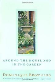 Cover of: Around the House and In the Garden: A Memoir of Heartbreak, Healing, and Home Improvement