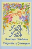 Cover of: I do, I do: American wedding etiquette of yesteryear