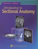 Introduction to sectional anatomy by Michael E. Madden