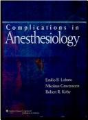 Cover of: Complications in anesthesiology by [editors] Emilio B. Lobato, Nikolaus Gravenstein, Robert R. Kirby.