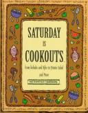 Cover of: Saturday is cookouts: from kebabs and ribs to potato salad and more