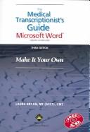 Cover of: The The Medical Transcriptionist's Guide to Microsoft Word&#174;: Make It Your Own