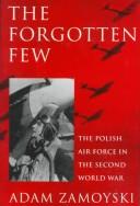 Cover of: The forgotten few: the Polish Air Force in the Second World War