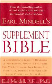 Cover of: Earl Mindell's Supplement Bible: A Comprehensive Guide to Hundreds of NEW Natural Products that Will Help You Live Longer, Look Better, Stay Heathier, ... and Much More! (Better Health for 2003)