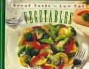 Cover of: Vegetables: Great Taste - Low Fat (Great Taste, Low Fat)